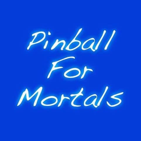 Pinball For Mortals Pinball For Mortals